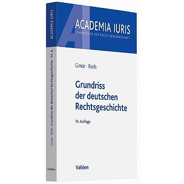 Grundriss der deutschen Rechtsgeschichte, Rudolf Gmür, Andreas Roth