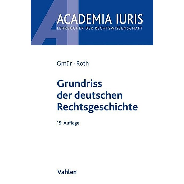 Grundriss der deutschen Rechtsgeschichte, Rudolf Gmür, Andreas Roth
