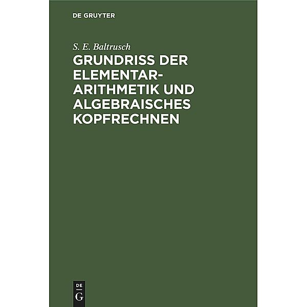 Grundriss der Elementar-Arithmetik und algebraisches Kopfrechnen, S. E. Baltrusch