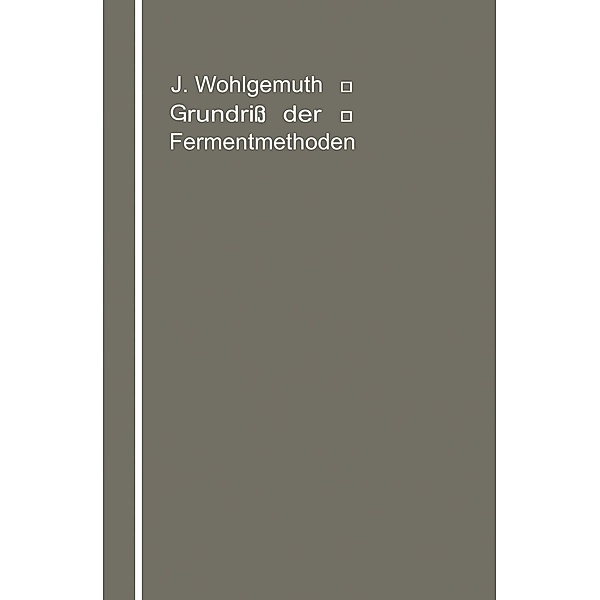 Grundriß der Fermentmethoden, Julius Wohlgemuth
