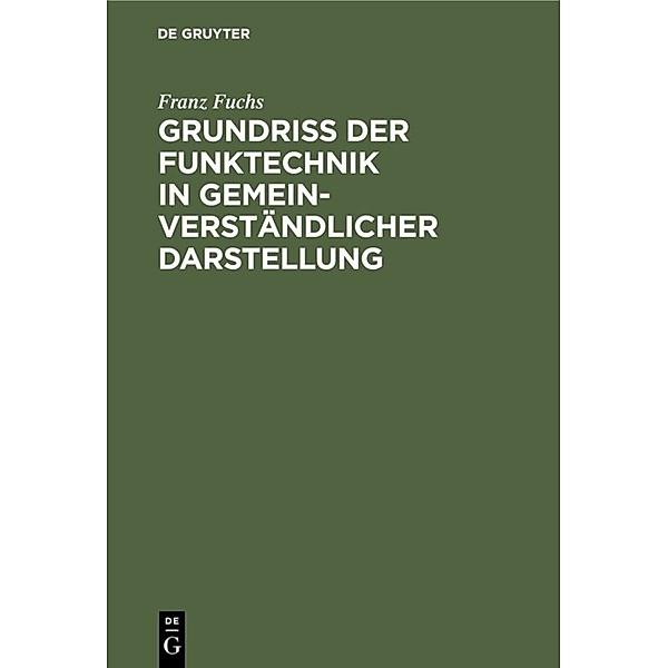 Grundriß der Funktechnik in gemeinverständlicher Darstellung, Franz Fuchs