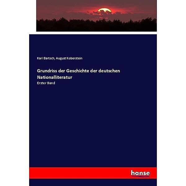 Grundriss der Geschichte der deutschen Nationalliteratur, August Koberstein, Karl Bartsch