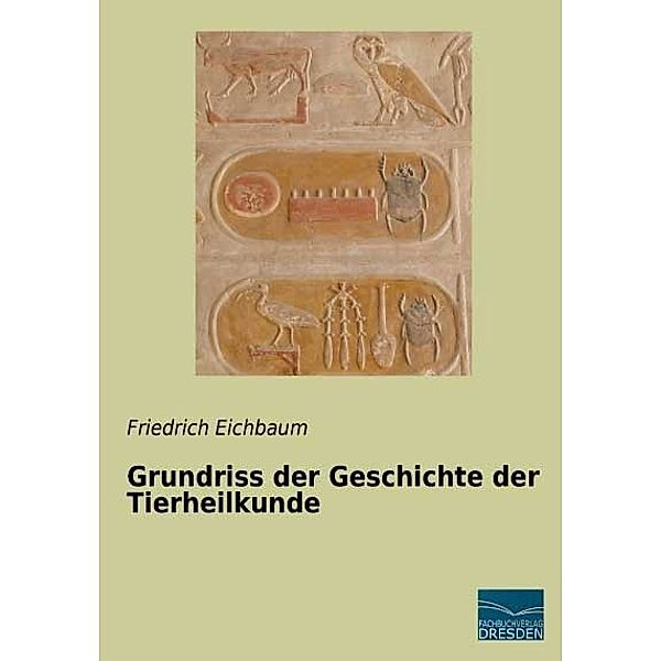 Grundriss der Geschichte der Tierheilkunde, Friedrich Eichbaum