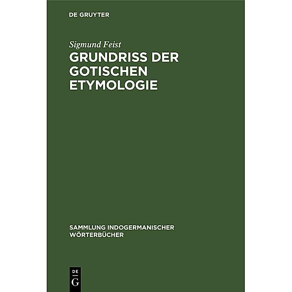 Grundriss der Gotischen Etymologie, Sigmund Feist