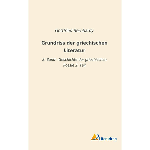 Grundriss der griechischen Literatur, Gottfried Bernhardy