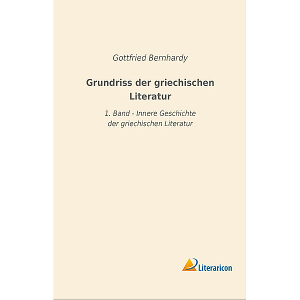 Grundriss der griechischen Literatur, Gottfried Bernhardy