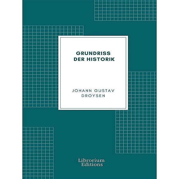 Grundriss der Historik, Johann Gustav Droysen