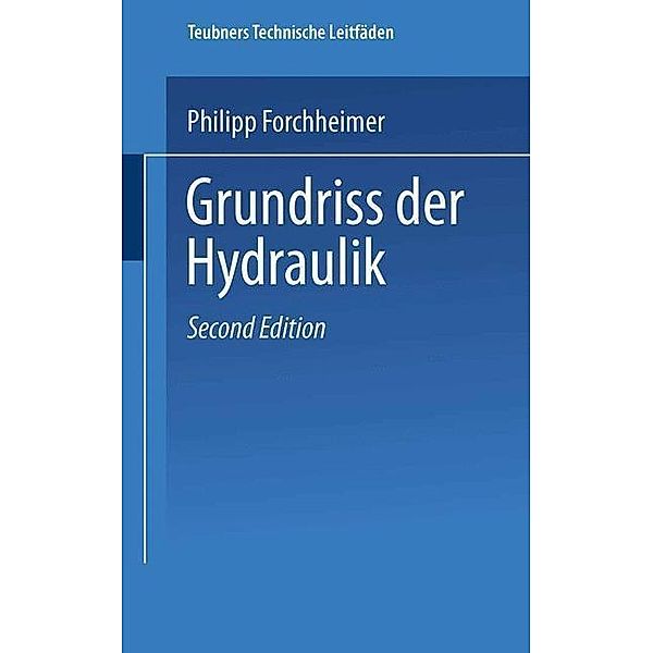Grundriss der Hydraulik / Teubners technische Leitfäden, Hofrat Philipp Forchheimer