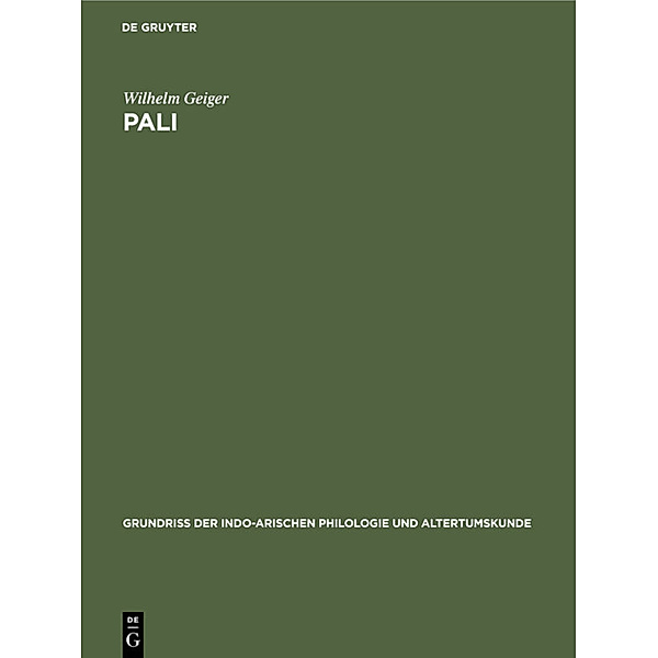 Grundriss der indo-arischen Philologie und Altertumskunde / 1, 7 / Pali, Wilhelm Geiger