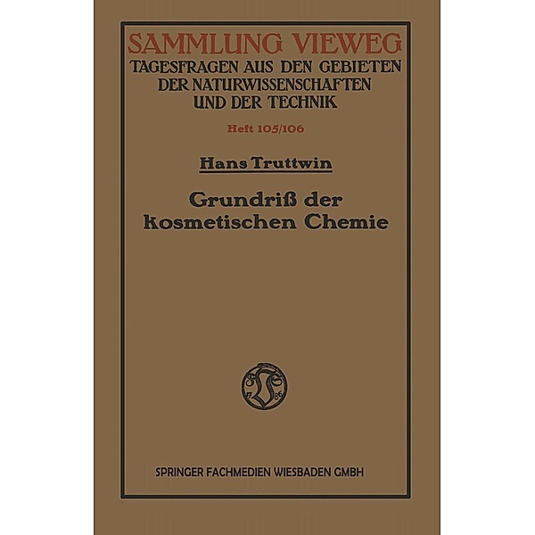 Grundriß der kosmetischen Chemie / Sammlung Vieweg, Hans Truttwin