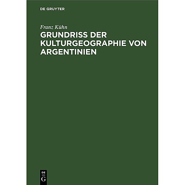 Grundriss der Kulturgeographie von Argentinien, Franz Kühn