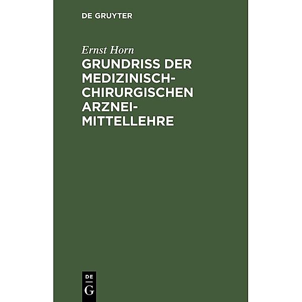 Grundriss der medizinisch-chirurgischen Arzneimittellehre, Ernst Horn
