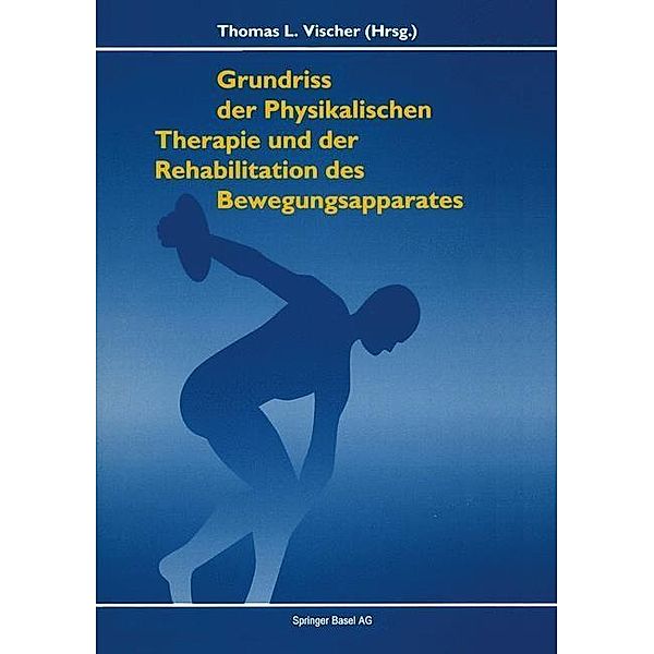 Grundriss der Physikalischen Therapie und Rehabilitation der Bewegungsapparates, Vischer