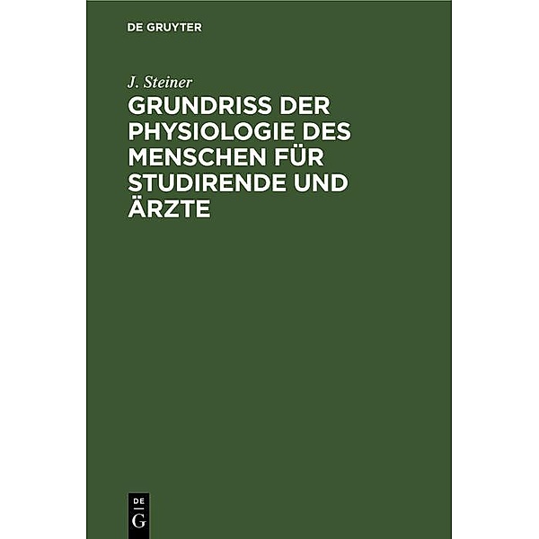 Grundriss der Physiologie des Menschen für Studirende und Ärzte, J. Steiner