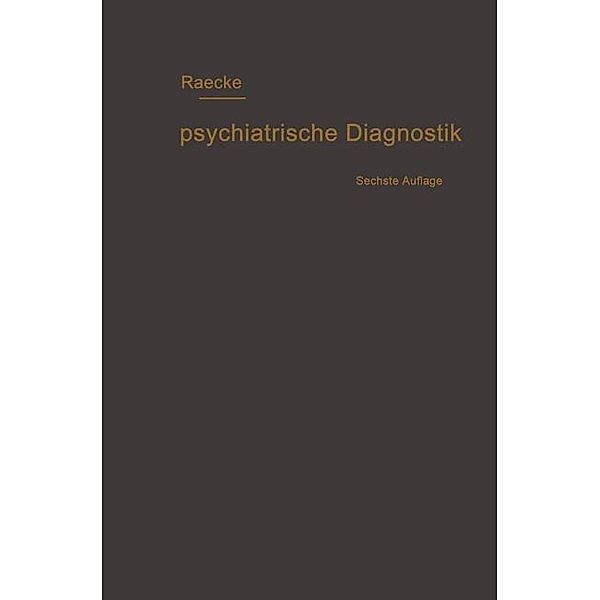 Grundriss der psychiatrischen Diagnostik nebst einem Anhang enthaltend die für den Psychiater wichtigsten Gesetzesbestimmungen und eine Uebersicht der gebräuchlichsten Schlafmittel, Julius Raecke
