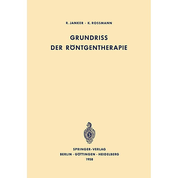 Grundriss der Röntgentherapie, R. Janker, K. Rossmann