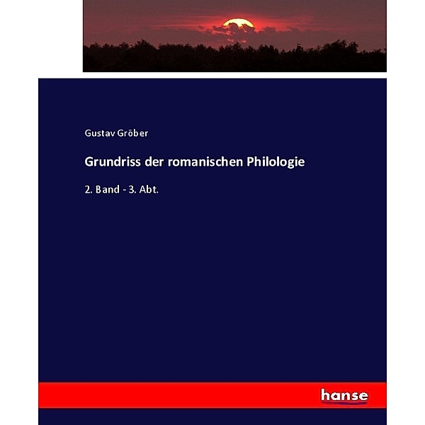 Grundriss der romanischen Philologie, Gustav Gröber