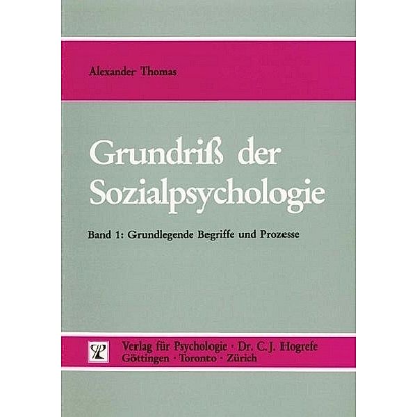Grundriss der Sozialpsychologie (Band 1) Grundlegende Begriffe und Prozesse, Alexander Thomas