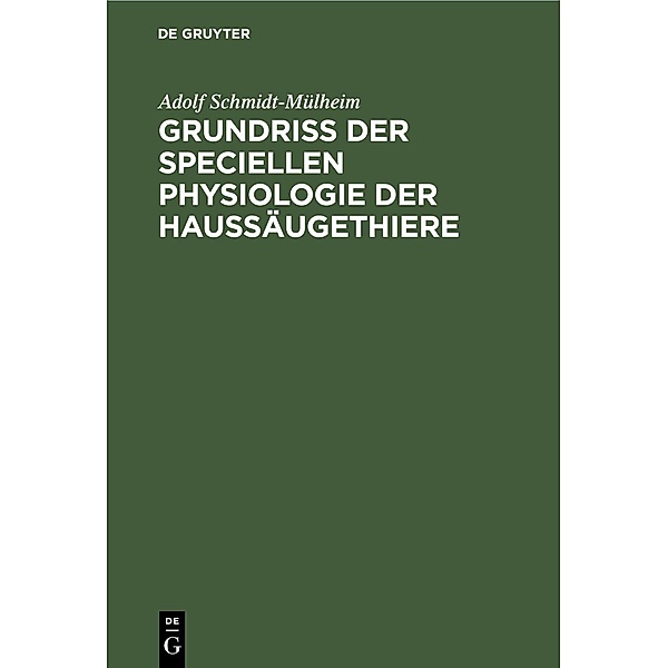 Grundriss der Speciellen Physiologie der Haussäugethiere, Adolf Schmidt-Mülheim