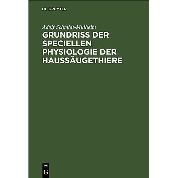 Grundriss der Speciellen Physiologie der Haussäugethiere, Adolf Schmidt-Mülheim