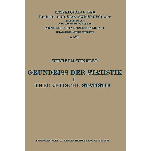 Grundriss der Statistik I Theoretische Statistik / Enzyklopädie der Rechts- und Staatswissenschaft Bd.12, Wilhelm Winkler