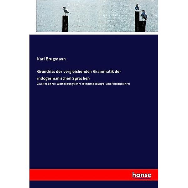 Grundriss der vergleichenden Grammatik der indogermanischen Sprachen, Karl Brugmann