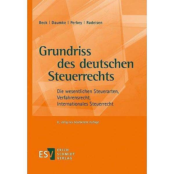 Grundriss des deutschen Steuerrechts, Hans-Joachim Beck, Michael Daumke, Uwe Perbey, Rolf-Rüdiger Radeisen