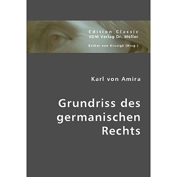 Grundriss des germanischen Rechts, Karl von Amira