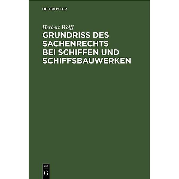 Grundriss des Sachenrechts bei Schiffen und Schiffsbauwerken, Herbert Wolff