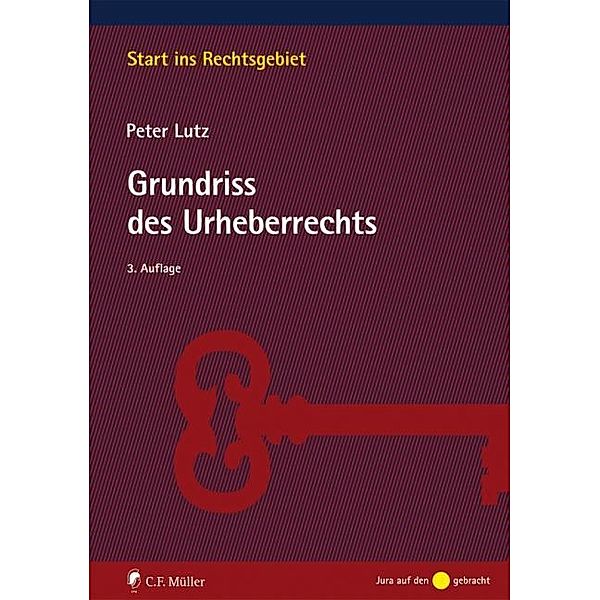 Grundriss des Urheberrechts / Start ins Rechtsgebiet, Peter Lutz