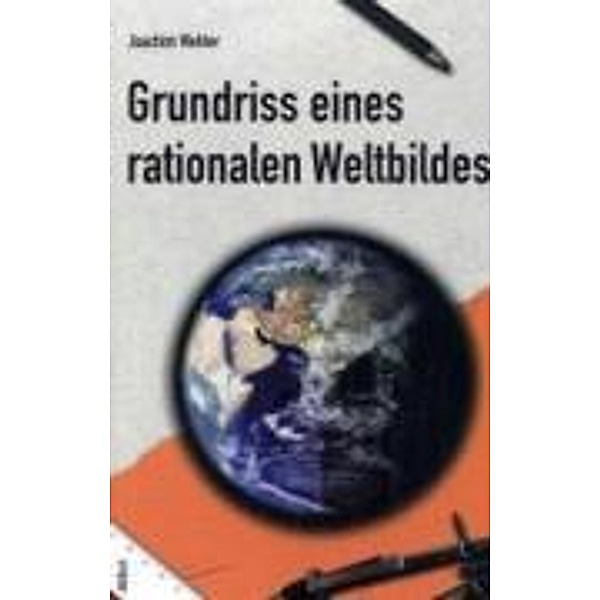 Grundriß eines rationalen Weltbildes, Joachim Wehler