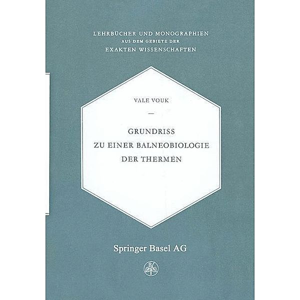 Grundriss zu einer Balneobiologie der Thermen / Lehrbücher und Monographien aus dem Gebiete der exakten Wissenschaften Bd.5, V. Vouk