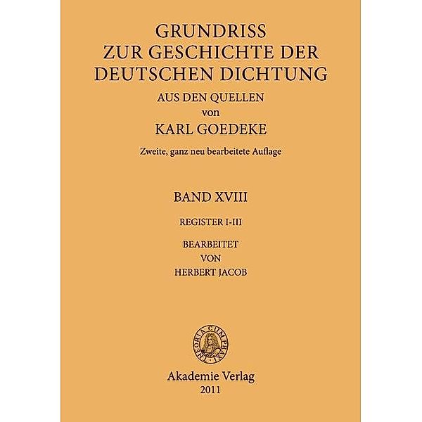 Grundriss zur Geschichte der deutschen Dichtung aus den Quellen - Register I-III, BAND XVIII