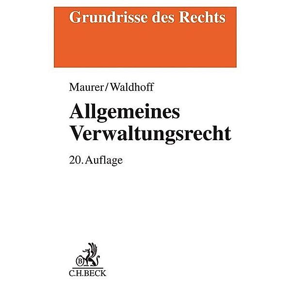 Grundrisse des Rechts / Allgemeines Verwaltungsrecht, Hartmut Maurer, Christian Waldhoff