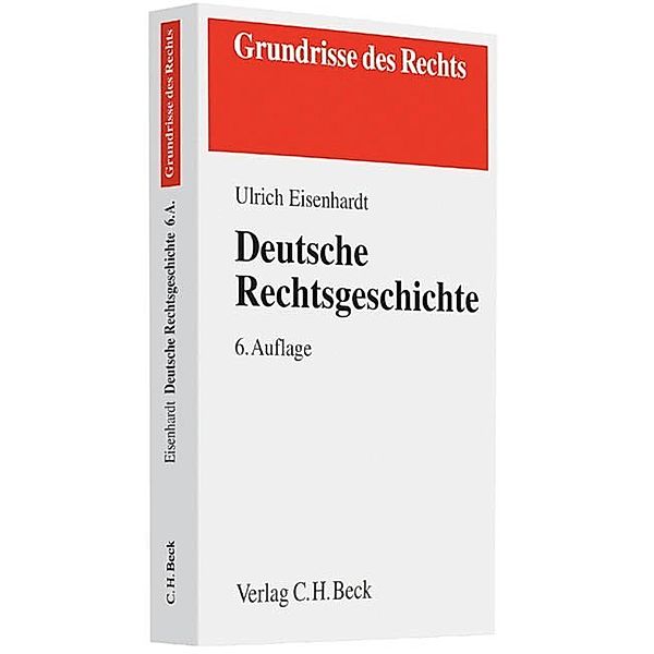 Grundrisse des Rechts / Deutsche Rechtsgeschichte, Ulrich Eisenhardt