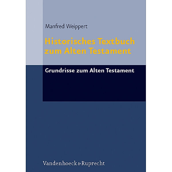 Grundrisse zum Alten Testament / Band 010 / Historisches Textbuch zum Alten Testament, Manfred Weippert