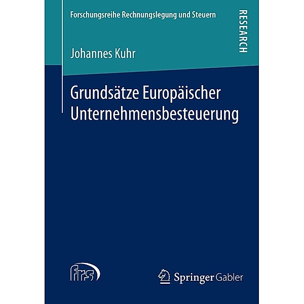Grundsätze Europäischer Unternehmensbesteuerung / Forschungsreihe Rechnungslegung und Steuern, Johannes Kuhr