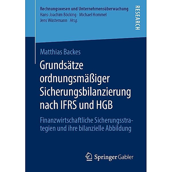 Grundsätze ordnungsmässiger Sicherungsbilanzierung nach IFRS und HGB / Rechnungswesen und Unternehmensüberwachung, Matthias Backes