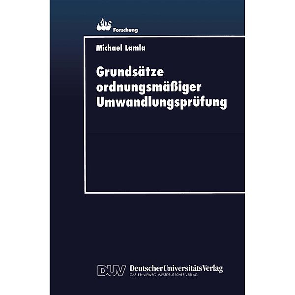 Grundsätze ordnungsmässiger Umwandlungsprüfung / ebs-Forschung, Schriftenreihe der EUROPEAN BUSINESS SCHOOL Schloss Reichartshausen Bd.7