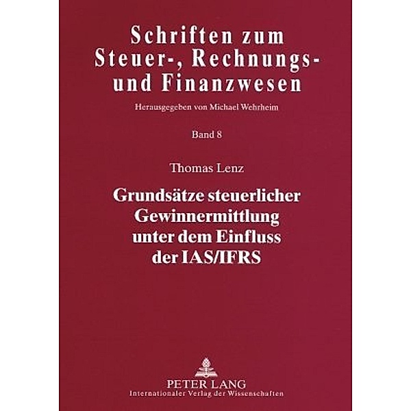 Grundsätze steuerlicher Gewinnermittlung unter dem Einfluss der IAS/IFRS, Thomas Lenz