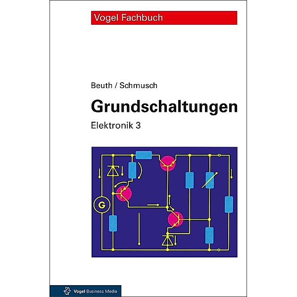 Grundschaltungen / Elektronik Bd.3, Klaus Beuth, Wolfgang Schmusch