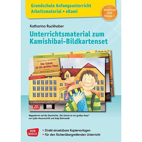 Grundschule Anfangsunterricht. Unterrichtsmaterial zum Kamishibai-Bildkartenset: Die Schule ist ein grosses Haus, m. 1 Be, Katharina Ruckhaber