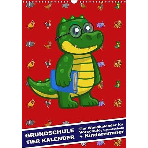 Grundschule Tier Kalender - Tier Wandkalender für Vorschule, Grundschule und Kinderzimmer (Wandkalender 2021 DIN A3 hoch, steckandose, dmr