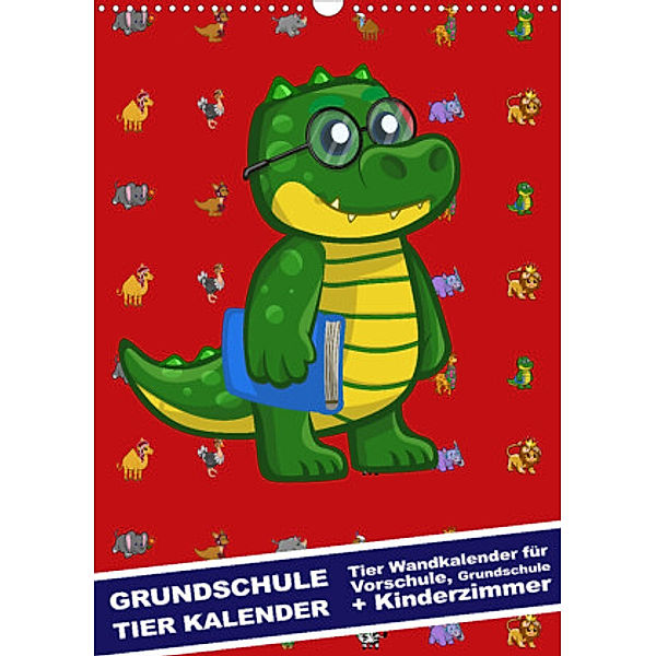 Grundschule Tier Kalender - Tier Wandkalender für Vorschule, Grundschule und Kinderzimmer (Wandkalender 2022 DIN A3 hoch, dmr, steckandose