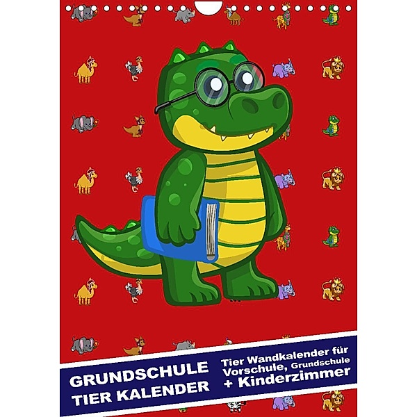 Grundschule Tier Kalender - Tier Wandkalender für Vorschule, Grundschule und Kinderzimmer (Wandkalender 2023 DIN A4 hoch, steckandose, dmr
