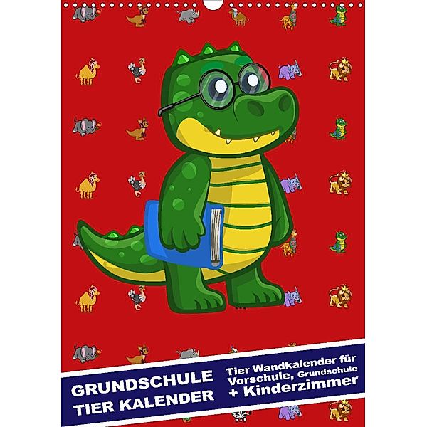 Grundschule Tier Kalender - Tier Wandkalender für Vorschule, Grundschule und Kinderzimmer (Wandkalender 2023 DIN A3 hoch, steckandose, dmr