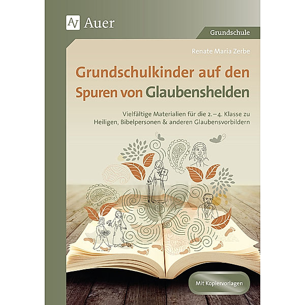 Grundschulkinder auf den Spuren von Glaubenshelden, Renate Maria Zerbe