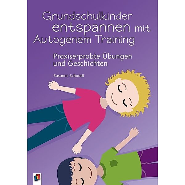 Grundschulkinder entspannen mit Autogenem Training, Susanne Schaadt