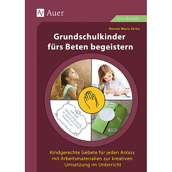 Grundschulkinder fürs Beten begeistern, Renate Maria Zerbe