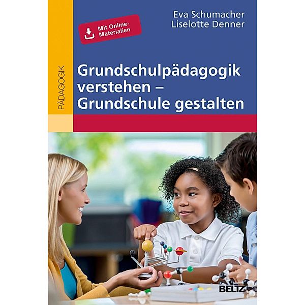 Grundschulpädagogik verstehen - Grundschule gestalten, Eva Schumacher, Liselotte Denner